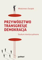 Przywództwo Transgresje Demokracja. Autor: Świątek Włodzimierz. Dadada.pl Okładka książki Przywództwo Transgresje Demokracja