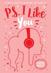 PS I Like You wyd.2. Autor: Kasie West. Dadada.pl Okładka książki PS I Like You wyd.2
