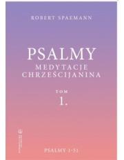Okładka książki Psalmy. Medytacje chrześcijanina T.1 Psalmy 1-51