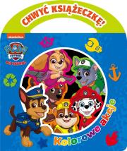 Okładka książki Psi Patrol. Chwyć Książeczkę. Kolorowe akcje