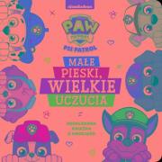 Okładka książki Psi Patrol. Małe pieski, wielkie uczucia