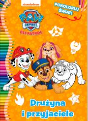 Okładka książki Psi Patrol. Pokoloruj świat cz. 6 Drużyna i przyjaciele