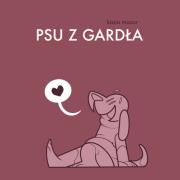 Psu z gardła. Autor: Kasia Mazur. Dadada.pl Okładka książki Psu z gardła