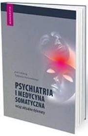 Okładka książki Psychiatria i medycyna somatyczna wciąż aktualne