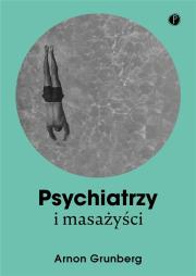 Psychiatrzy i masażyści. Autor: Arnon Grunberg. Dadada.pl Okładka książki Psychiatrzy i masażyści
