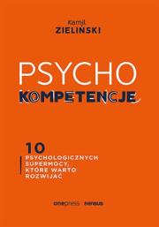 PSYCHOkompetencje. 10 psychologicznych supermocy, które warto rozwijać. Autor: Kamil Zieliński. Dadada.pl Okładka książki PSYCHOkompetencje. 10 psychologicznych supermocy, które warto rozwijać