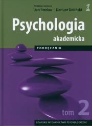 Psychologia akademicka. Podręcznik tom 2 wyd. 2 zmienione. Autor: Dariusz Doliński, Jan Strelau. Dadada.pl Okładka książki Psychologia akademicka. Podręcznik tom 2 wyd. 2 zmienione