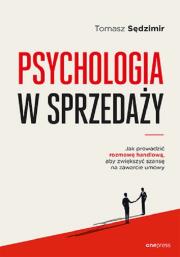 Okładka książki Psychologia w sprzedaży. W jaki sposób prowadzić rozmowę handlową, aby zwiększyć szansę na zawarcie