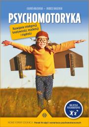 Psychomotoryka Rozwijanie inteligencji, kreatywności, rezyliencji i mądrości Nowe formy edukacji Ponad 70 zajęć i scenariuszy psychomotorycznych. Autor: Jolanta Majewska, Andrzej Majewski. Dadada.pl Okładka książki Psychomotoryka Rozwijanie inteligencji, kreatywności, rezyliencji i mądrości Nowe formy edukacji Ponad 70 zajęć i scenariuszy psychomotorycznych