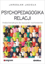 Psychopedagogika relacji. Autor: Jagieła Jarosław. Dadada.pl Okładka książki Psychopedagogika relacji