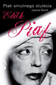 Okładka książki Ptak smutnego stulecia. Edith Piaf