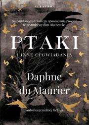 Ptaki i inne opowiadania. Autor: Daphne du Maurier. Dadada.pl Okładka książki Ptaki i inne opowiadania