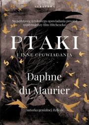 Ptaki i inne opowiadania. Autor: Daphne du Maurier. Dadada.pl Okładka książki Ptaki i inne opowiadania