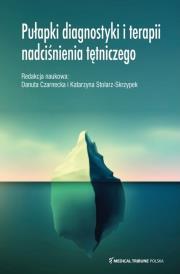Pułapki diagnostyki i terapii nadciśnienia tętni... Autor: Czarnecka Danuta, Stolarz-Skrzypek Katarzyna. Dadada.pl Okładka książki Pułapki diagnostyki i terapii nadciśnienia tętni..