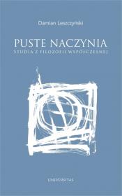 Puste naczynia. Studia z filozofii współczesnej. Autor: Leszczyński Damian. Dadada.pl Okładka książki Puste naczynia. Studia z filozofii współczesnej