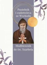 Okładka książki Pustelnik i cudotwórca ze wschodu. Modlitewnik do św. Szarbela