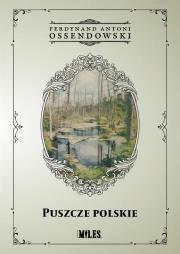 Puszcze polskie. Autor: Ossendowski Antoni Ferdynand. Dadada.pl Okładka książki Puszcze polskie