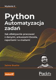 Okładka książki Python. Automatyzacja zadań. Jak efektywnie pracować z danymi, arkuszami Excela, raportami i e-mailami. Wydanie II (przepakowanie do oprawy miękkiej)