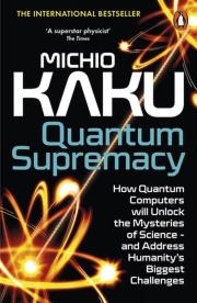 Quantum Supremacy. Autor: Michio Kaku. Dadada.pl Okładka książki Quantum Supremacy