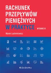 Rachunek przepływów pieniężnych w praktyce w.3. Autor: Lachmirowicz Marek. Dadada.pl Okładka książki Rachunek przepływów pieniężnych w praktyce w.3