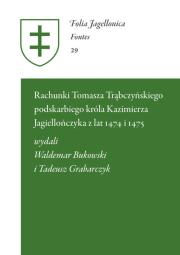 Rachunki Tomasza Trąbczyńskiego podskarbiego króla Kazimierza Jagiellończyka. Autor: BukowskiWaldemar, Tadeusz Grabarczyk. Dadada.pl Okładka książki Rachunki Tomasza Trąbczyńskiego podskarbiego króla Kazimierza Jagiellończyka