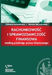 Rachunkowość i sprawozdawczość finansowa według polskiego prawa bilansowego. Autor: Kalwasińska Elżbieta, Maciejowska Danuta. Dadada.pl Okładka książki Rachunkowość i sprawozdawczość finansowa według polskiego prawa bilansowego