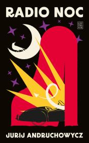 Radio Noc. Autor: Andruchowycz Jurij. Dadada.pl Okładka książki Radio Noc