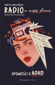 Okładka książki Radio w mojej głowie. Opowieści o ADHD DL