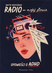 Okładka książki Radio w mojej głowie. Opowieści o ADHD