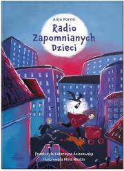 Radio Zapomnianych Dzieci. Autor: Portin Anja. Dadada.pl Okładka książki Radio Zapomnianych Dzieci