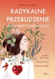 Radykalne przebudzenie do autentycznego życia. Autor: Shefali Tsabary. Dadada.pl Okładka książki Radykalne przebudzenie do autentycznego życia