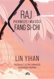 Raj pierwszej miłości Fang Si-chi. Autor: Lin Yihan. Dadada.pl Okładka książki Raj pierwszej miłości Fang Si-chi
