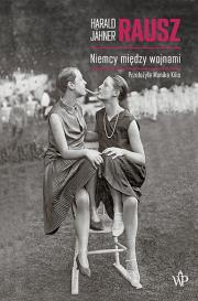 Rausz. Niemcy między wojnami. Autor: Jahner Harald. Dadada.pl Okładka książki Rausz. Niemcy między wojnami