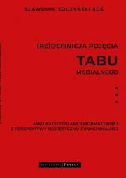 Okładka książki (Re)definicja pojęcia tabu medialnego jako kategorii aksjonormatywnej z perspektywy teoretyczno-funkcjonalnej