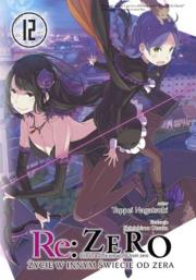 Re: Zero. Życie w innym świecie od zera. Light Novel. Tom 12. Autor: Nagatsuki Tappei. Dadada.pl Okładka książki Re: Zero. Życie w innym świecie od zera. Light Novel. Tom 12