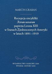 Okładka książki Recepcja encykliki Rerum novarum papieża Leona XIII w Stanach Zjednoczonych Ameryki w latach 1891-19
