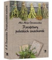 Receptury poleskich znachorek. Autor: A. A. Chrzanowska. Dadada.pl Okładka książki Receptury poleskich znachorek