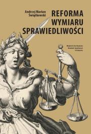Reforma wymiaru sprawiedliwości. Autor: Świątkowski Andrzej Marian. Dadada.pl Okładka książki Reforma wymiaru sprawiedliwości