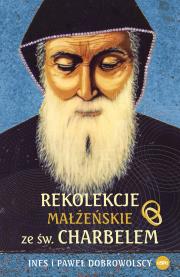 Rekolekcje małżeńskie ze św. Charbelem. Autor: Ines Dobrowolski, Dobrowolski Paweł. Dadada.pl Okładka książki Rekolekcje małżeńskie ze św. Charbelem