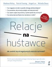 Relacje na huśtawce. Jak uwolnić się od negatywnych wzorców zachowań?. Autor: Lev A., McKay M., Skeen M., Fanning P.. Dadada.pl Okładka książki Relacje na huśtawce. Jak uwolnić się od negatywnych wzorców zachowań?