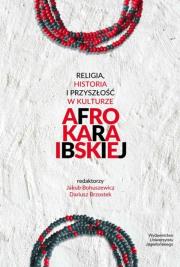Okładka książki Religia, historia i przyszłość w kulturze afrokaraibskiej