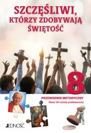 Religia Szczęśliwi którzy zdobywają świętość  Przewodnik metodyczny dla klasy 8 szkoły podstawowej. Autor: ks. dr Krzysztof Mielnicki, Elżbieta Kondrak. Dadada.pl Okładka książki Religia Szczęśliwi którzy zdobywają świętość  Przewodnik metodyczny dla klasy 8 szkoły podstawowej