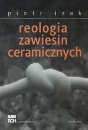 Reologia zawiesin ceramicznych. Autor: Lizakowski Piotr. Dadada.pl Okładka książki Reologia zawiesin ceramicznych