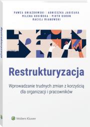 Okładka książki Restrukturyzacja. Jak wprowadzać zmiany z korzyścią dla organizacji i pracowników