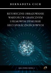 Retoryczne obrazowanie wartości w graficznym i filmowym dyskursie sieci społecznościowych. Autor: Bernadeta Cich. Dadada.pl Okładka książki Retoryczne obrazowanie wartości w graficznym i filmowym dyskursie sieci społecznościowych