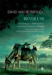 Revolusi. Indonezja i narodziny nowoczesnego świat. Autor: David Van Reybrouck. Dadada.pl Okładka książki Revolusi. Indonezja i narodziny nowoczesnego świat
