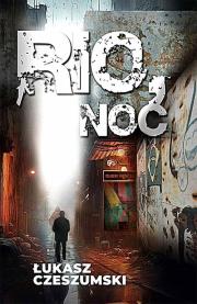 Rio, noc. Autor: Czeszumski Łukasz. Dadada.pl Okładka książki Rio, noc