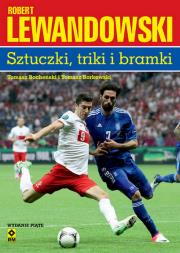 Robert Lewandowski Sztuczki triki bramki. Autor: Tomasz Borkowski, Tomasz Bocheński. Dadada.pl Okładka książki Robert Lewandowski Sztuczki triki bramki