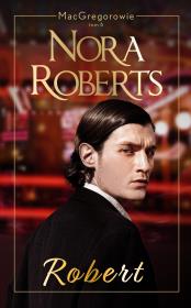 Robert. Autor: Nora Roberts, Elżbieta Zychowicz. Dadada.pl Okładka książki Robert