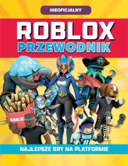 Roblox. Przewodnik. Najlepsze gry na platformie. Roblox. Autor: Opracowanie zbiorowe. Dadada.pl Okładka książki Roblox. Przewodnik. Najlepsze gry na platformie. Roblox